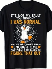 Funny Sarcastic Penguin T-Shirt | Not My Fault I’m Not Normal Graphic Tee