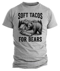 Soft Tacos for Bears Shirt Funny Camping Tee Outdoor Humor Gift for Campers