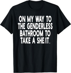 On My Way To The Genderless Bathroom To Take Unisex T-Shirt