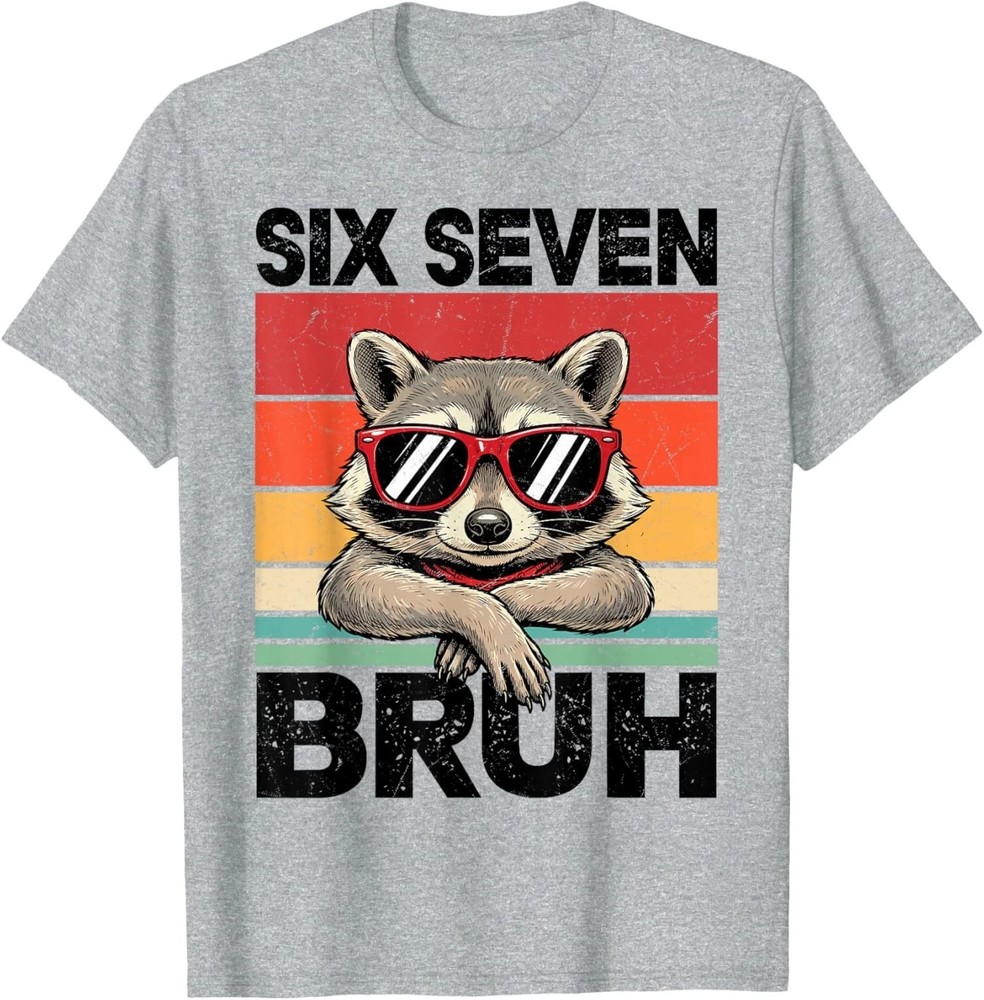 Funny 67 Meme 6 7 Six Seven Bruh Raccoon Unisex T-Shirt