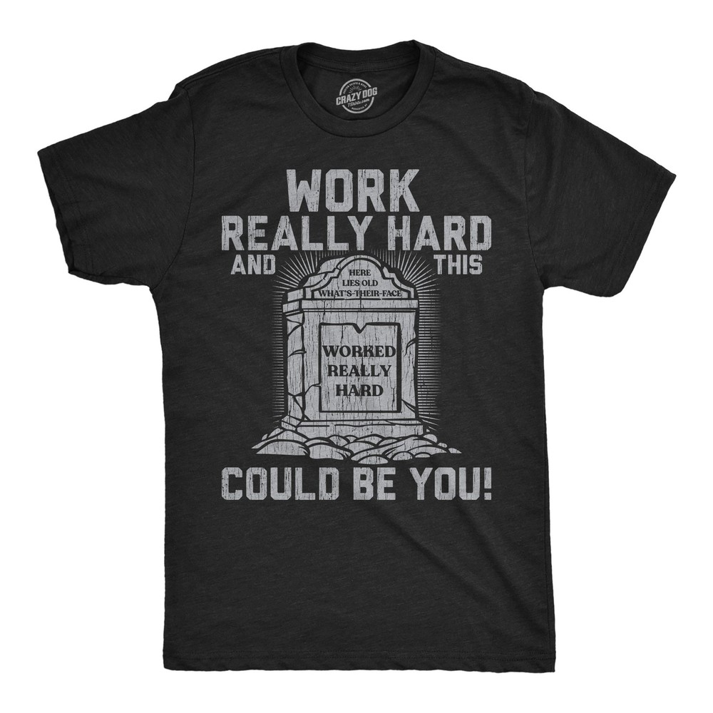 Mens Funny T Shirts Work Really Hard and This Could Be You Sarcastic Grave