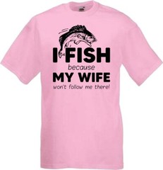 Fishing My Wife Wont Follow Humour Novelty T Shirt Various Colours And Sizes