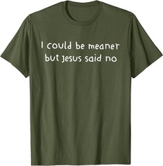 Retro I Could Be Meaner But Jesus Said No Funny Christian For Men Women T-Shirt