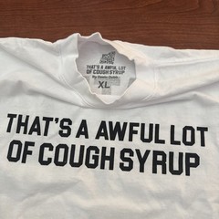 That’s a Awful Lot of Cough Syrup Measurement White/Black XL Tee Shirt Brand New