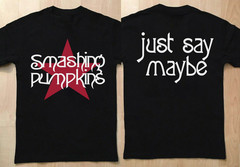 Both Sides Reprinted – The Smashing Pumpkins Just Say Maybe Graphic Unisex T-Shi