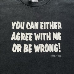 Vintage 90s 2000s You Can Either Agree With Me Or Be Wrong T-Shirt Black Size XL