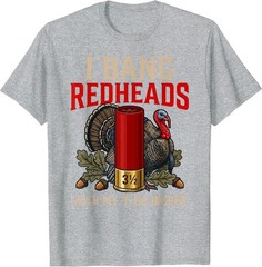 I Bang Redheads Turkey Hunting Gobbler Hunting Outdoorsman T-Shirt