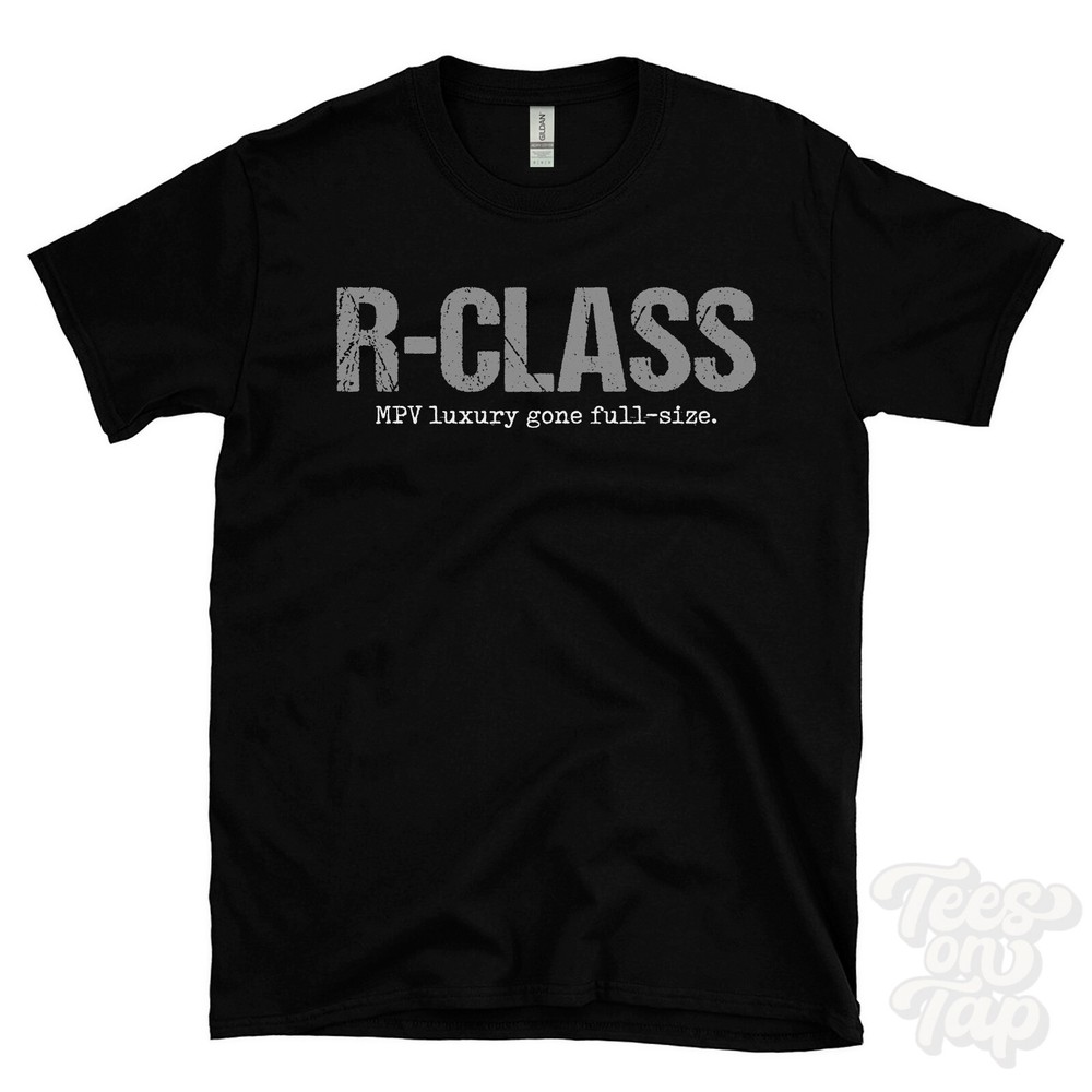 R-CLASS: MPV luxury gone full-size T-Shirt car driver gift
