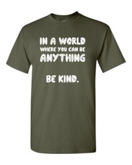 In a World Where You Can Be Anything BE KIND Unisex Tee Shirt 003