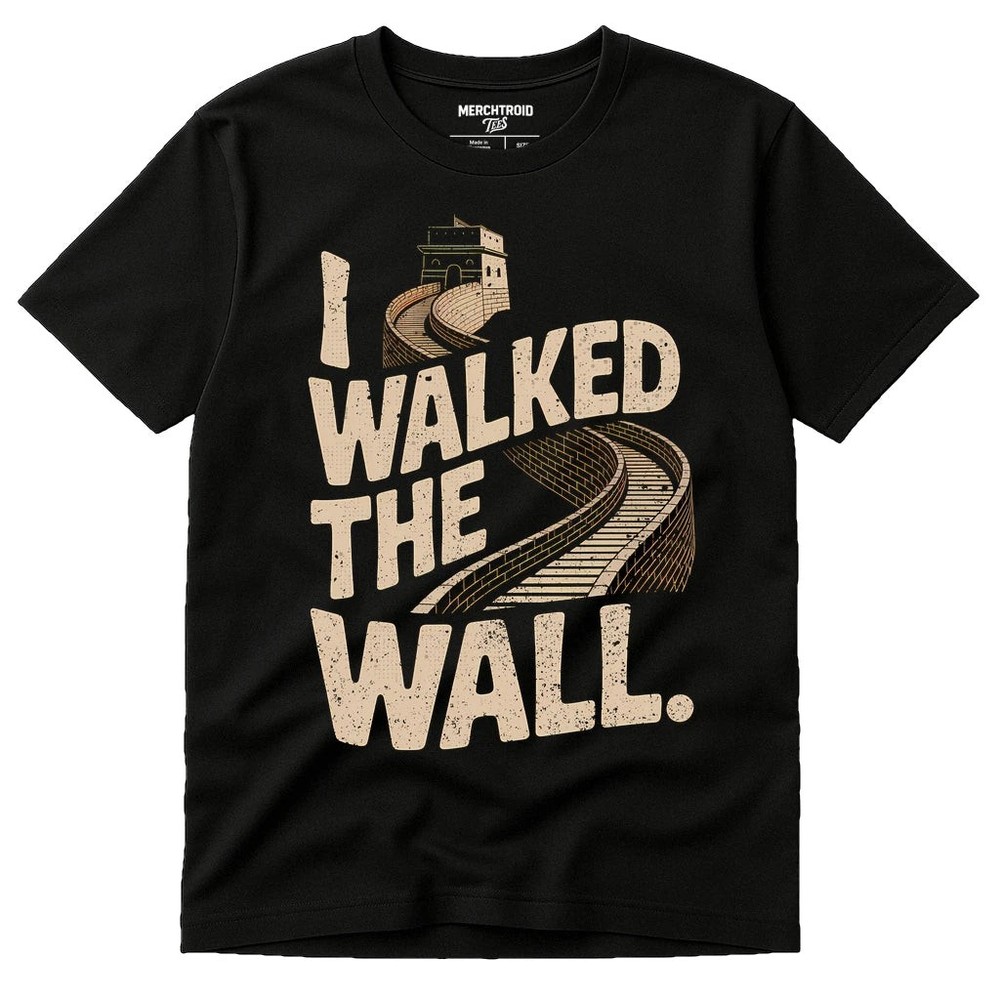 The Great Wall Of China Shirts – “I Walked the Wall.” Graphic Tee