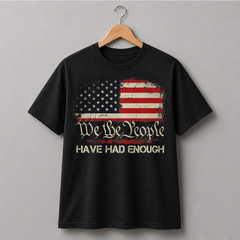 We The People Have Had Enough T Shirt Patriotic US Flag Distressed Graphic Men