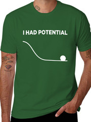 I Had Potential Unisex T-Shirt