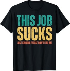 This Job Sucks Funny Work Office Humor T-Shirt