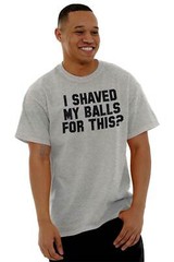 I Shaved My Balls For This Funny Novelty Gift Mens Short Sleeve Crewneck Tee