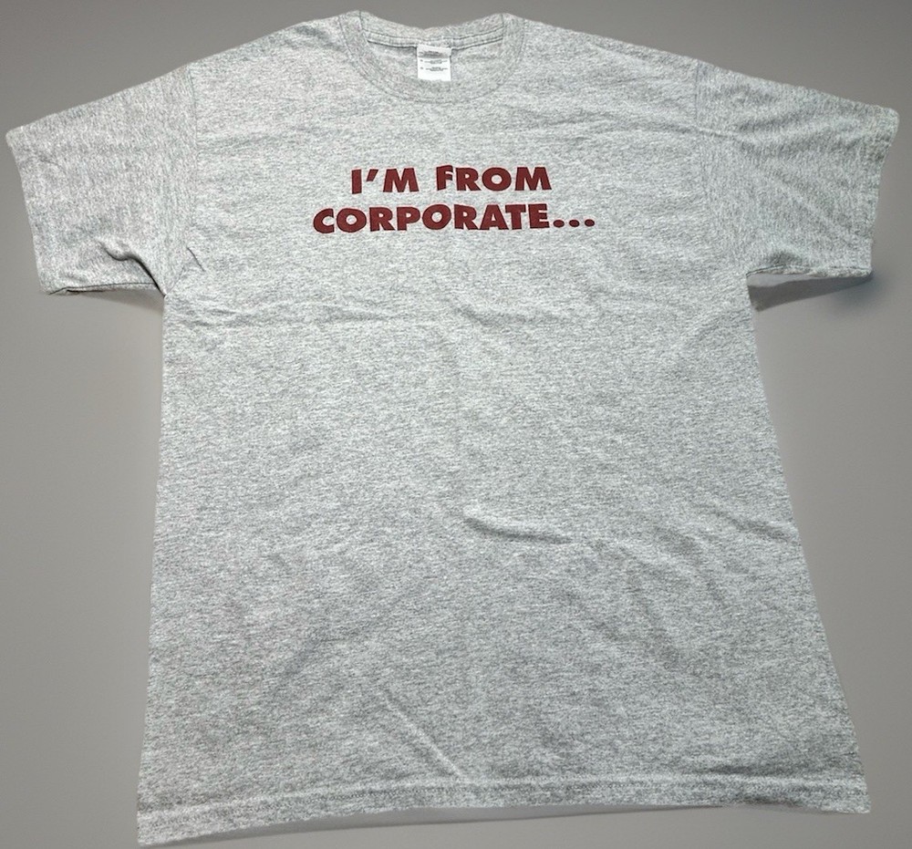 Funny Corporate T-Shirt Mens Large “I’m From Corporate I’m Here To Help” Grey