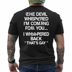 The Devil Whispered I’m Coming for You I Whispered On Back T-Shirt