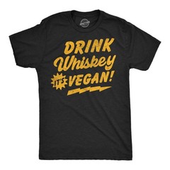 Mens Funny T Shirts Drink Whiskey Its Vegan Sarcastic Drinking Graphic Tee for