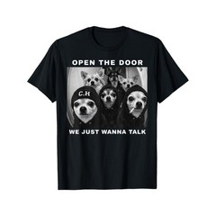 Open The Door We Just Wanna Talk Funny Chihuahua Dog Meme Unisex T-Shirt