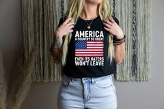 A Country So Great Even Its Haters Wont Leave Funny 4th Of July Shirt