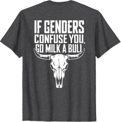 Funny Quote if Genders Confuse You Go Milk a Bull Vintage T-Shirt 1