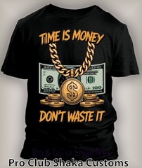 Time is Money Dont Waist it Sneaker Tee Shirt to Match Air J Shoes Big Tall Sm