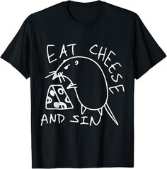 Funny Eat Cheese and Sin Novelty Street Art T-Shirt
