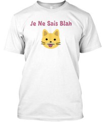 Je Ne Sais Blah T-Shirt Made in the USA Size S to 5XL