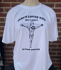 Jesus Loves You But I Don’t Vintage Offensive Graphic White T-Shirt – T144