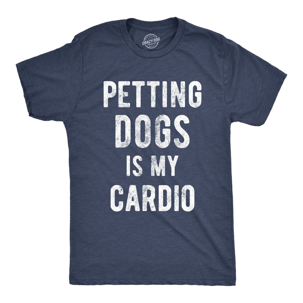 Mens Petting Dogs Is My Cardio T shirt Funny Pet Dad Puppy Lover Graphic Tee
