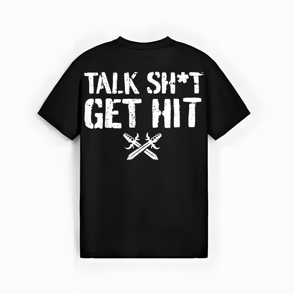 Talk Sh*t Get Hit T-Shirt