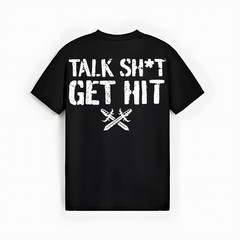 Talk Sh*t Get Hit T-Shirt