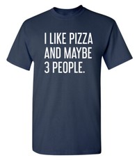 Pizza and Three People Sarcastic Humor Super Soft Ring Spun Funny T Shirt