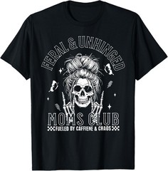 Funny Feral and Unhinged Moms Club Skeleton Coffee Mom Girls T-Shirt