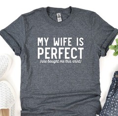 Husband Shirt, My Wife Is Perfect Tee, Gift For Fathers Day, Shirt For Dad