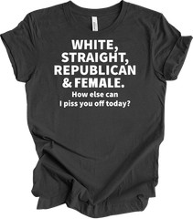 White, Straight, Republican & Female Patriotic Funny Sarcastic Gift T-shirt