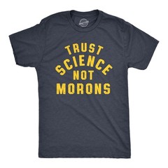 Mens Trust Science Not Morons T Shirt Funny Nerdy Graphic Tee