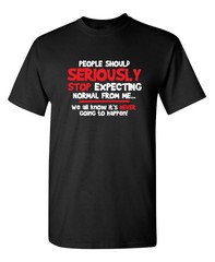 People Should Seriously Stop Sarcastic Humor Graphic Novelty Funny T Shirt