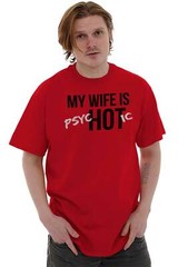 My Wife Is Hot Funny Psychotic Husband Gift Mens Casual Crewneck T Shirts Tees