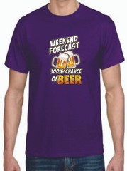 Adult DryBlend® T-Shirt – ( WEEKEND FORECAST – 100% CHANCE OF BEER – HUMOR / NOV