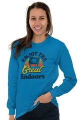 Enjoy The Great Indoors TV Binge Watcher Long Sleeve Tshirt for Men or Women