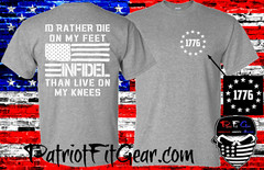 t-shirt,Id rather Die On My Feet Than Live On My Knees,Live Free Or Die,Infidel