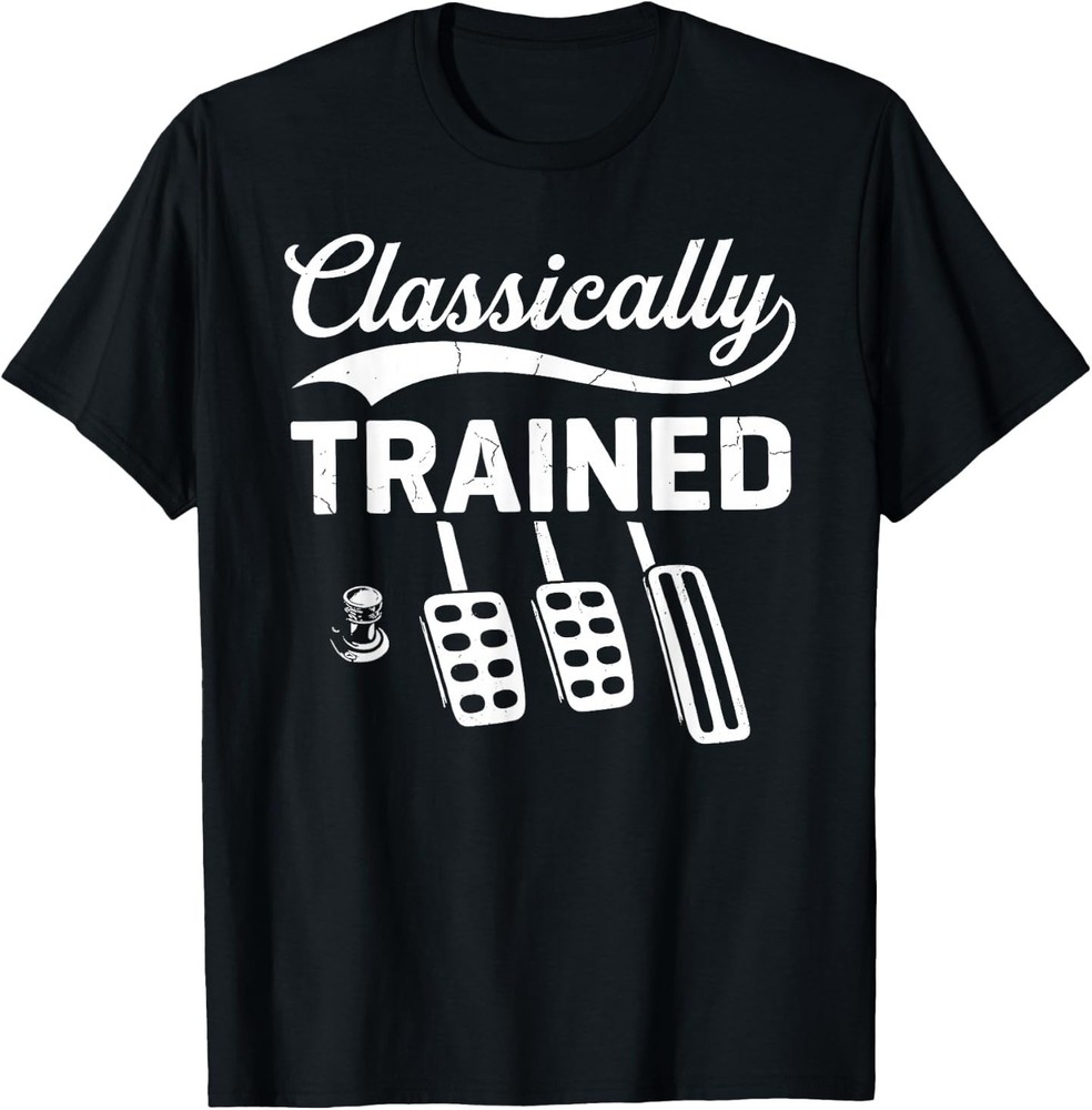 Classically Trained with Dimmer Manual Car Pedals Driving T-Shirt