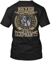 Elephant Lovers Never Underestimate An Old Man Who T-Shirt Made in USA S to 5XL