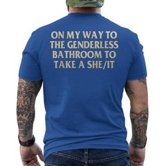 On My Way To The Genderless Bathroom To Take a She/It Funny ON BACK T-Shirt