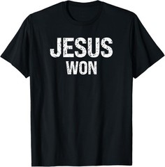 JESUS WON T-Shirt