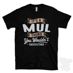 IT’S A MUL THING YOU WOULDN’T UNDERSTAND T-SHIRT name surname family gift