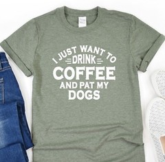 Drink Coffee And Pat My Dogs T-Shirt, Animal Lover Shirt, Dog Mama Tee