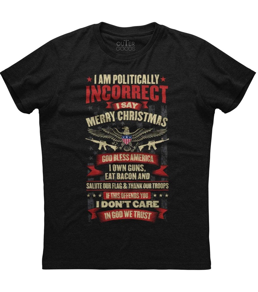 I Am Politically Incorrect I Say Merry Christmas Patriotic Guns T-shirt