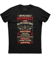 I Am Politically Incorrect I Say Merry Christmas Patriotic Guns T-shirt