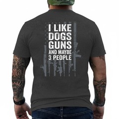 I Like Dogs Guns and Maybe 3 People – Funny Gun – ON Back T-Shirt